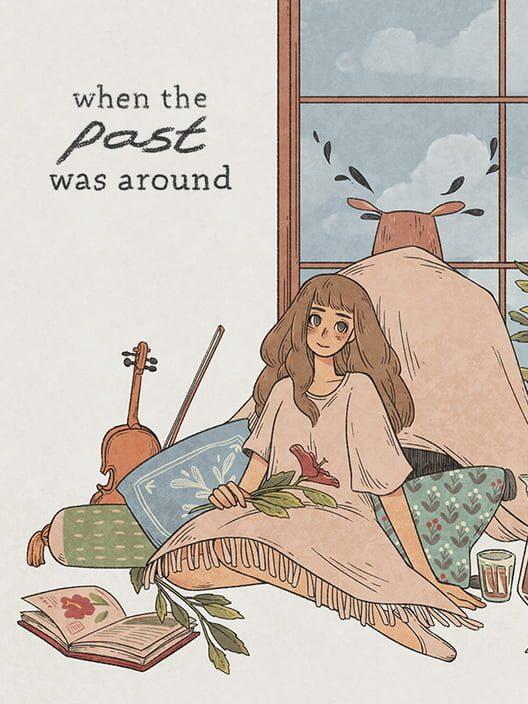When the Past was Around