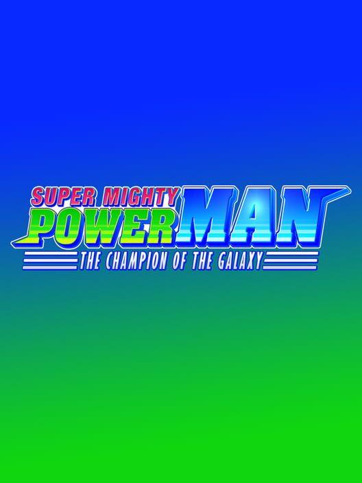 Super Mighty Power Man: The Champion of the Galaxy