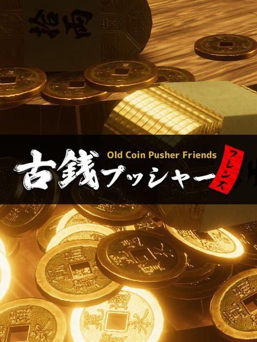 Old Coin Pusher Friends