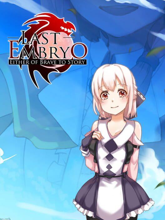 Last Embryo: Either of Brave to Story