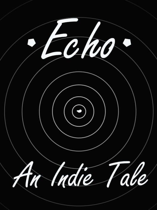 Echo: An Indie Tale