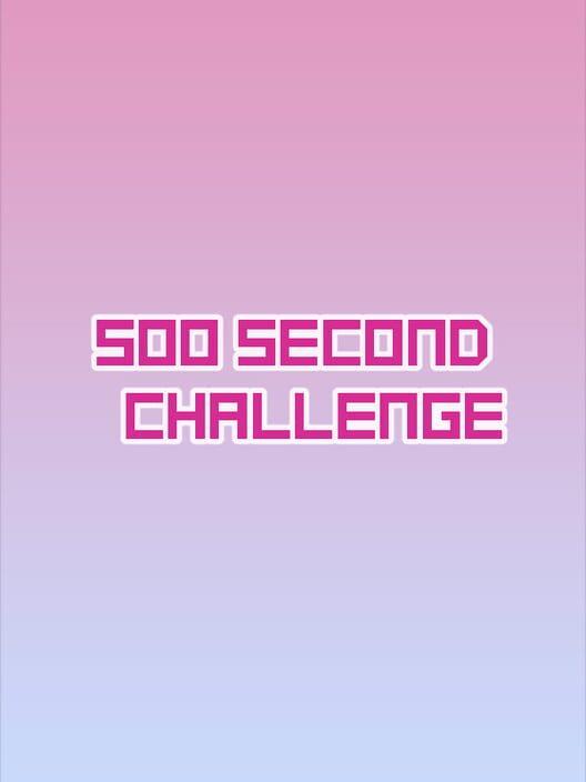 500 Second Challenge