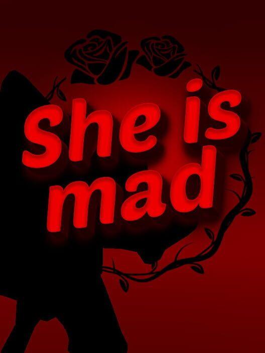 She is mad