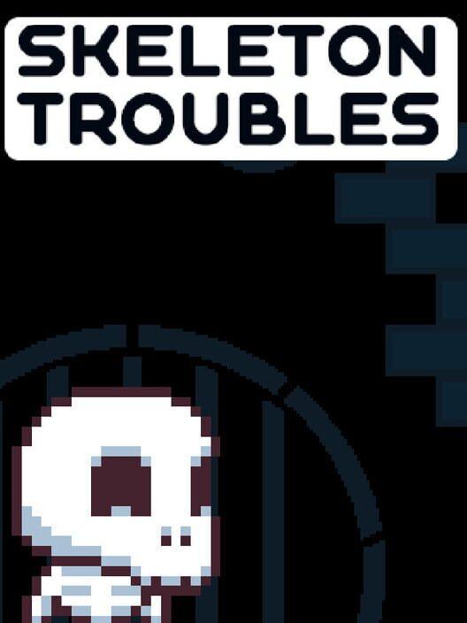 Skeleton Troubles