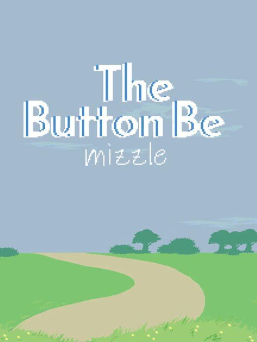 The Button Be: Mizzle