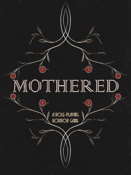 Mothered - A Role-Playing Horror Game