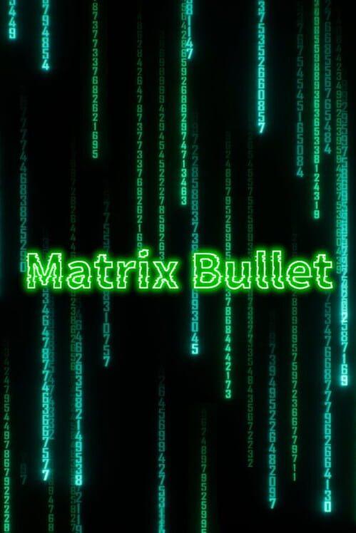 Matrix Bullet