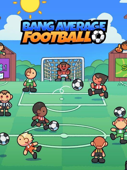 Bang Average Football – Play, Manage, Create