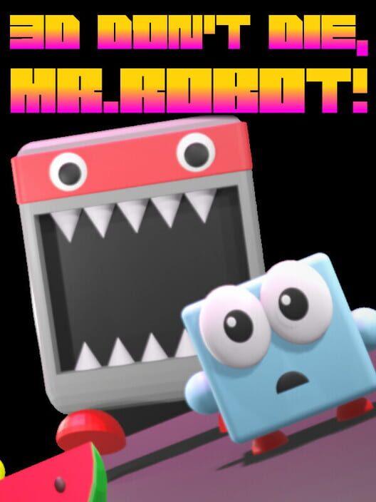 3D Don't Die Mr. Robot
