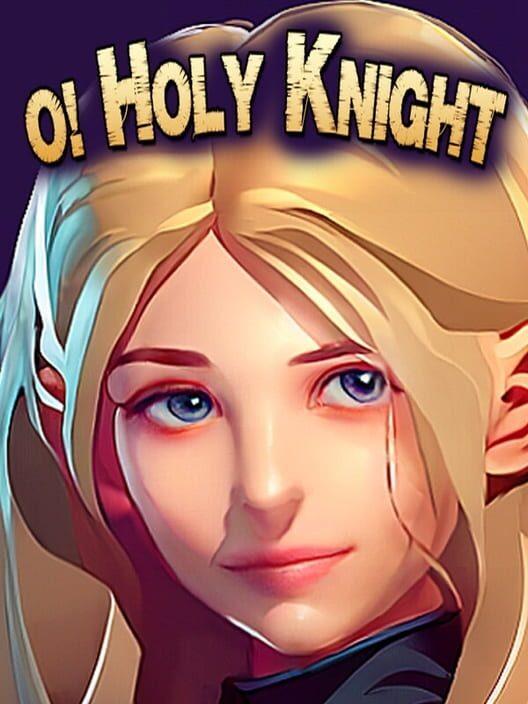 O Holy Knight