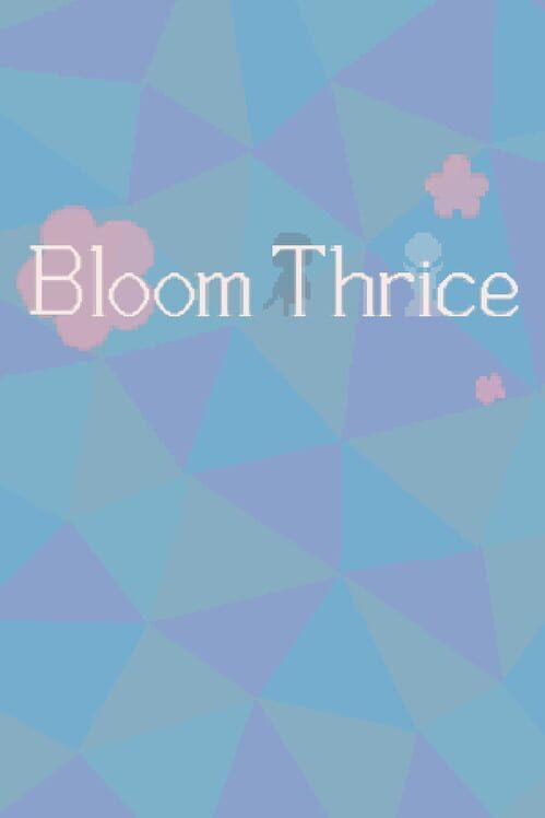 Bloom Thrice ～三度咲く