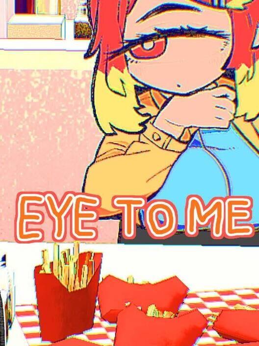 EYE TO ME