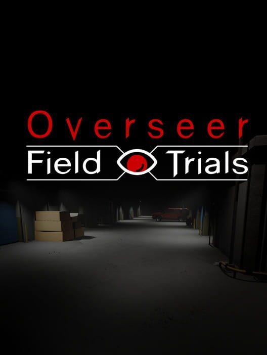 The Overseer: Field Trials