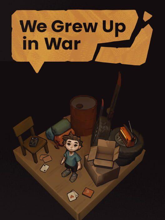 We Grew Up in War