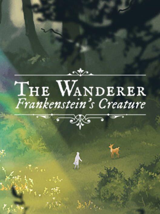 The Wanderer: Frankenstein’s Creature