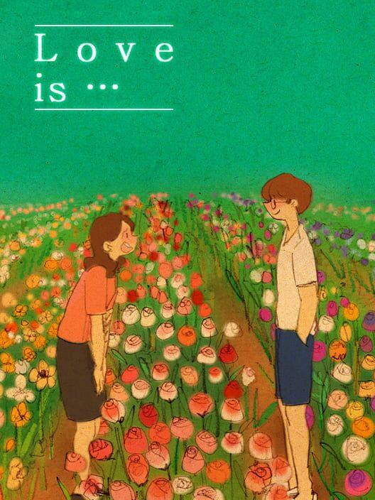 Love is...