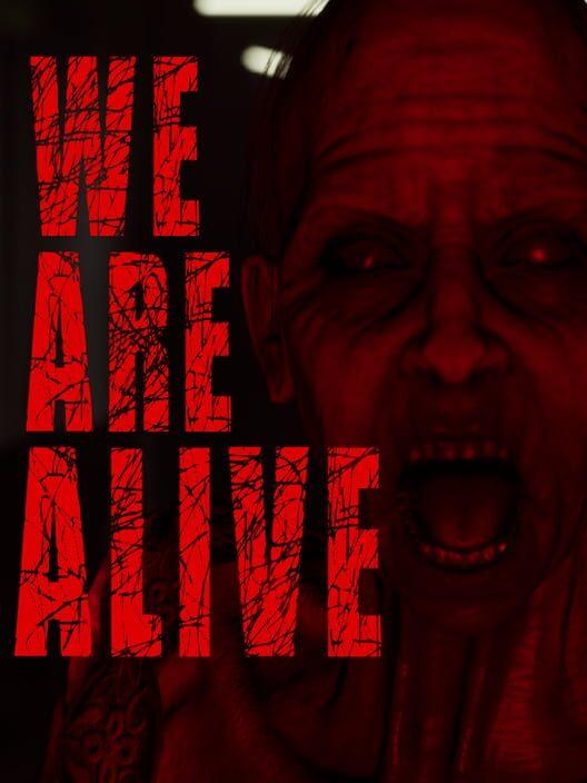 We Are Alive