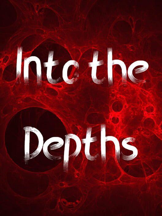Into The Depths