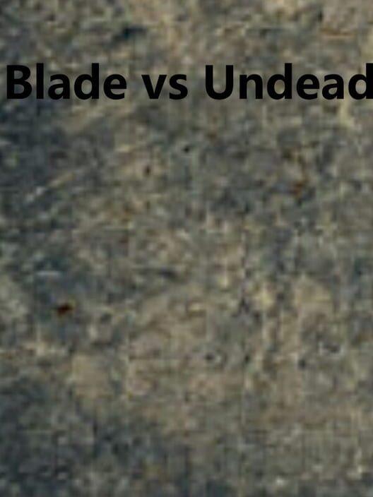Blade vs Undead