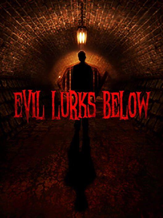 Evil Lurks Below