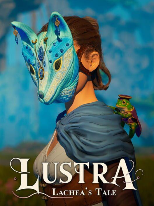 LUSTRA: Lachea's Tale