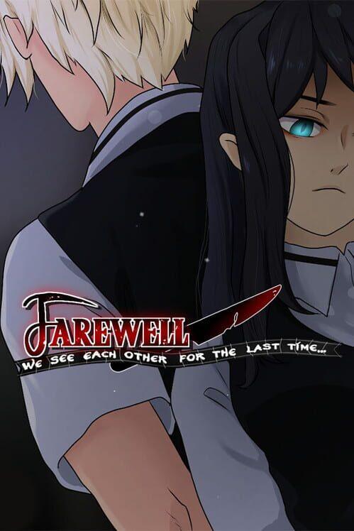 Farewell, we see each other for the last time.....