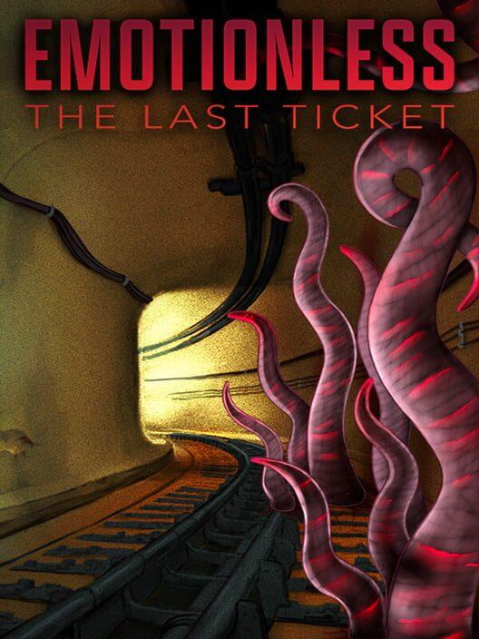 EMOTIONLESS : The Last Ticket