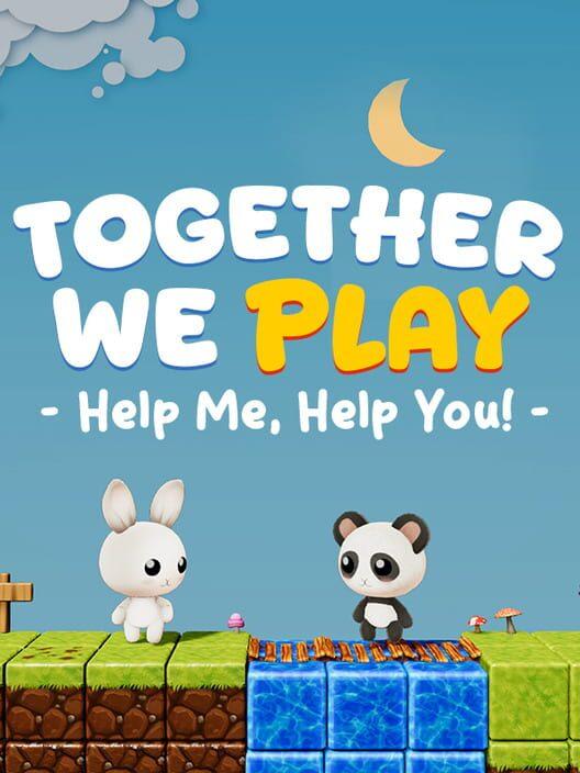 Together We Play: Help Me Help You