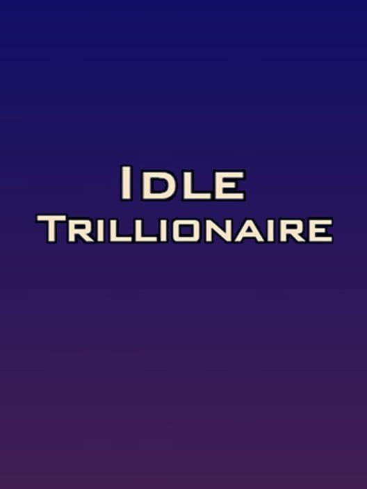 Idle Trillionaire