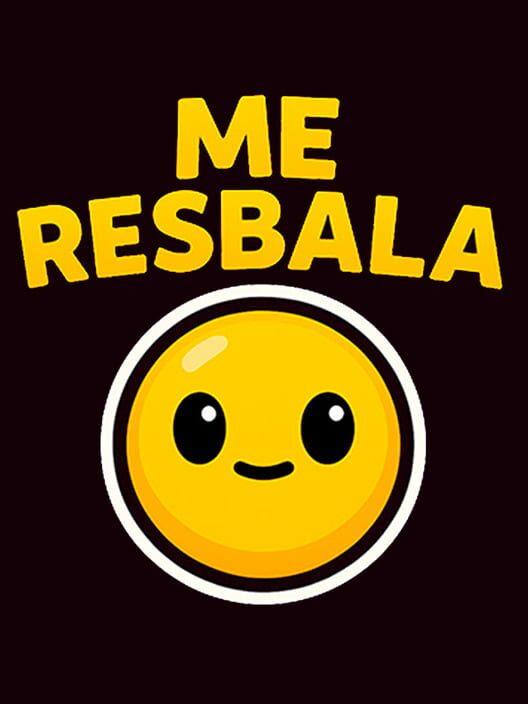 Me resbala!