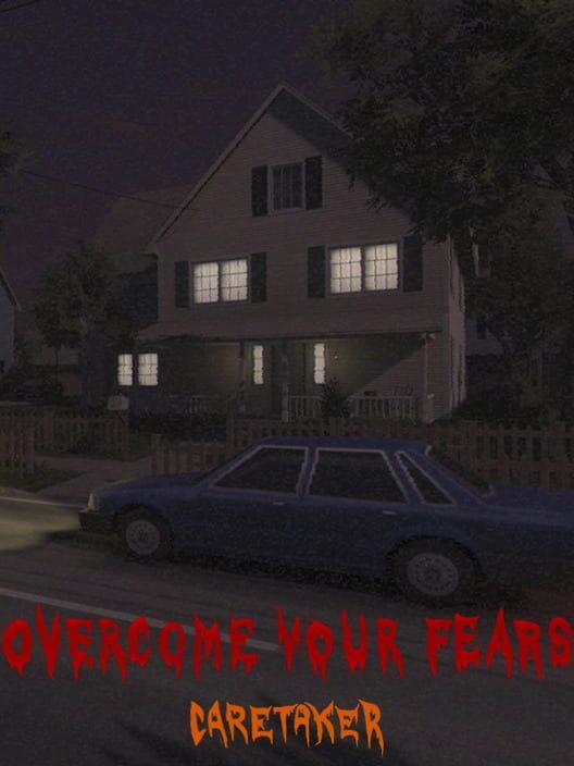 Overcome Your Fears: Caretaker