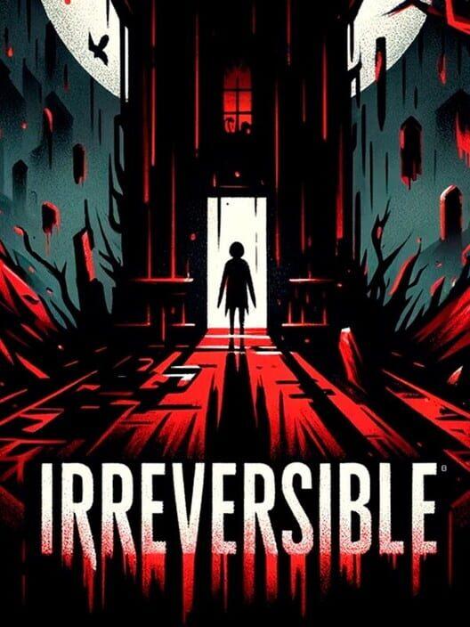 IRREVERSIBLE