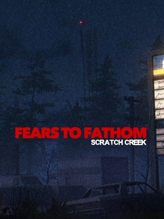 Fears to Fathom® - Scratch Creek