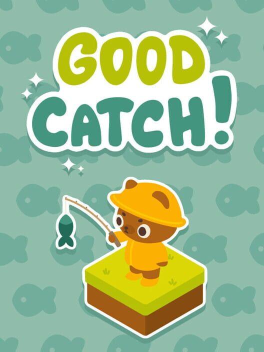 Good Catch!
