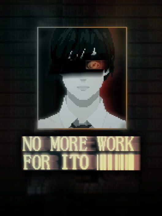 NO MORE WORK FOR ITO