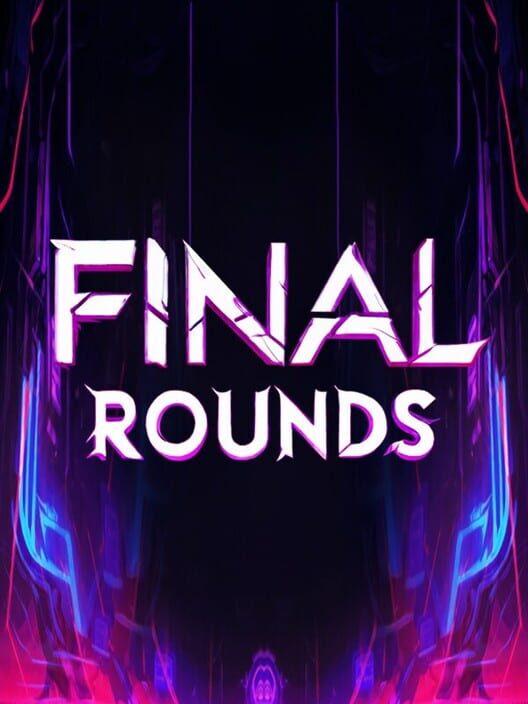 Final Rounds