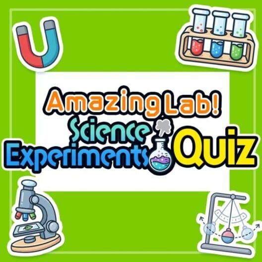 Amazing Lab! Science Experiments Quiz