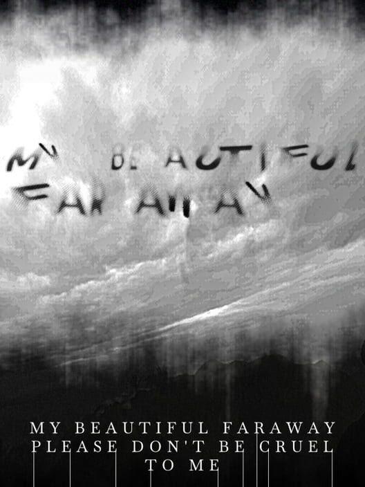My Beautiful Faraway, Please Don't Be Cruel to Me
