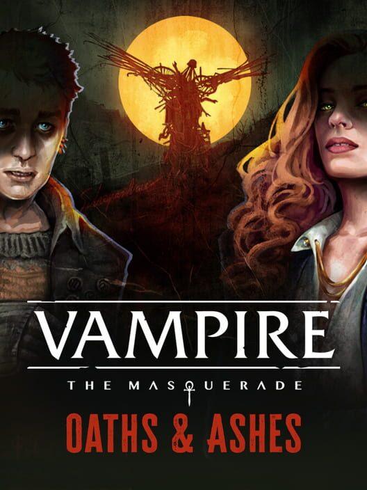 Vampire: The Masquerade - Oaths & Ashes