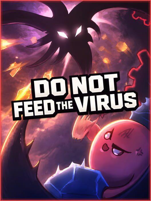 DO NOT FEED THE VIRUS