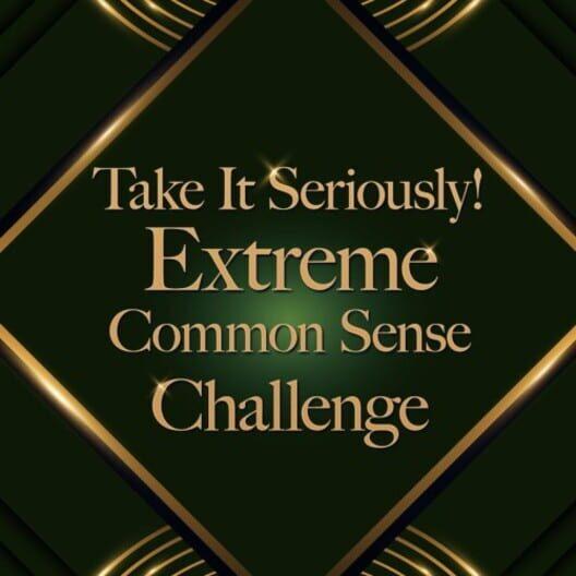 Take It Seriously! Extreme Common Sense Challenge
