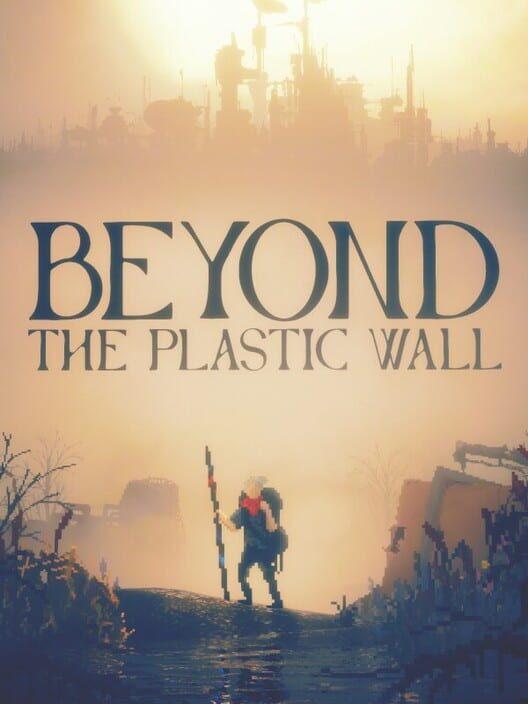 Beyond The Plastic Wall