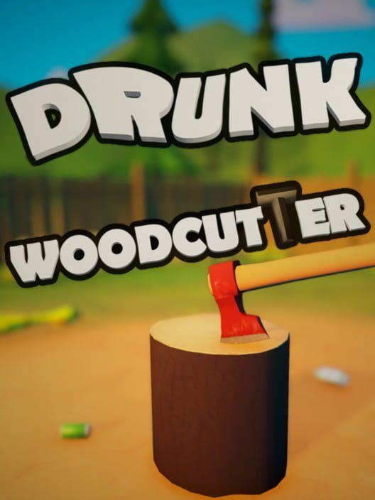 Drunk Woodcutter