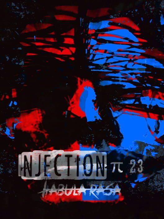 Injection π23: Tabula Rasa