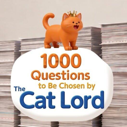 1000 Questions to Be Chosen by the Cat Lord