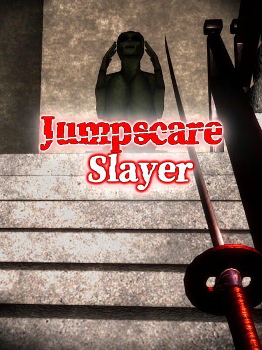 Jumpscare Slayer