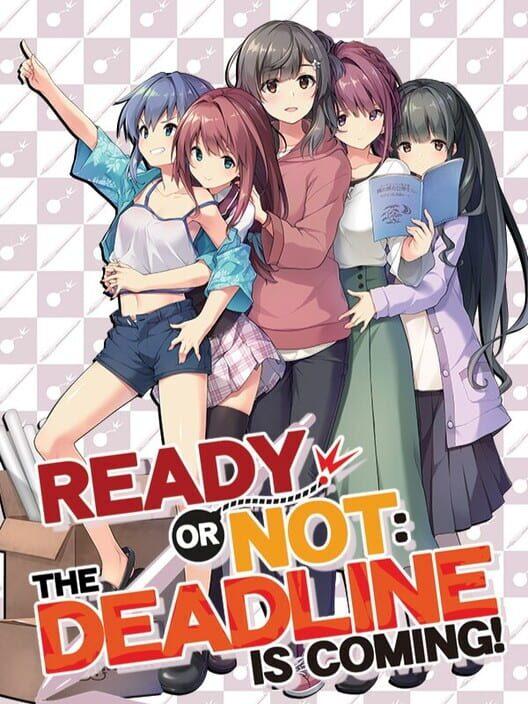 Ready or Not - The Deadline is coming!