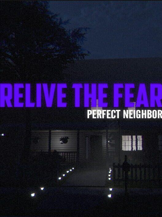 Relive the Fear - Perfect Neighbor